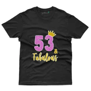 53 & Fabulous 3 T-Shirt - 53rd Birthday Collection