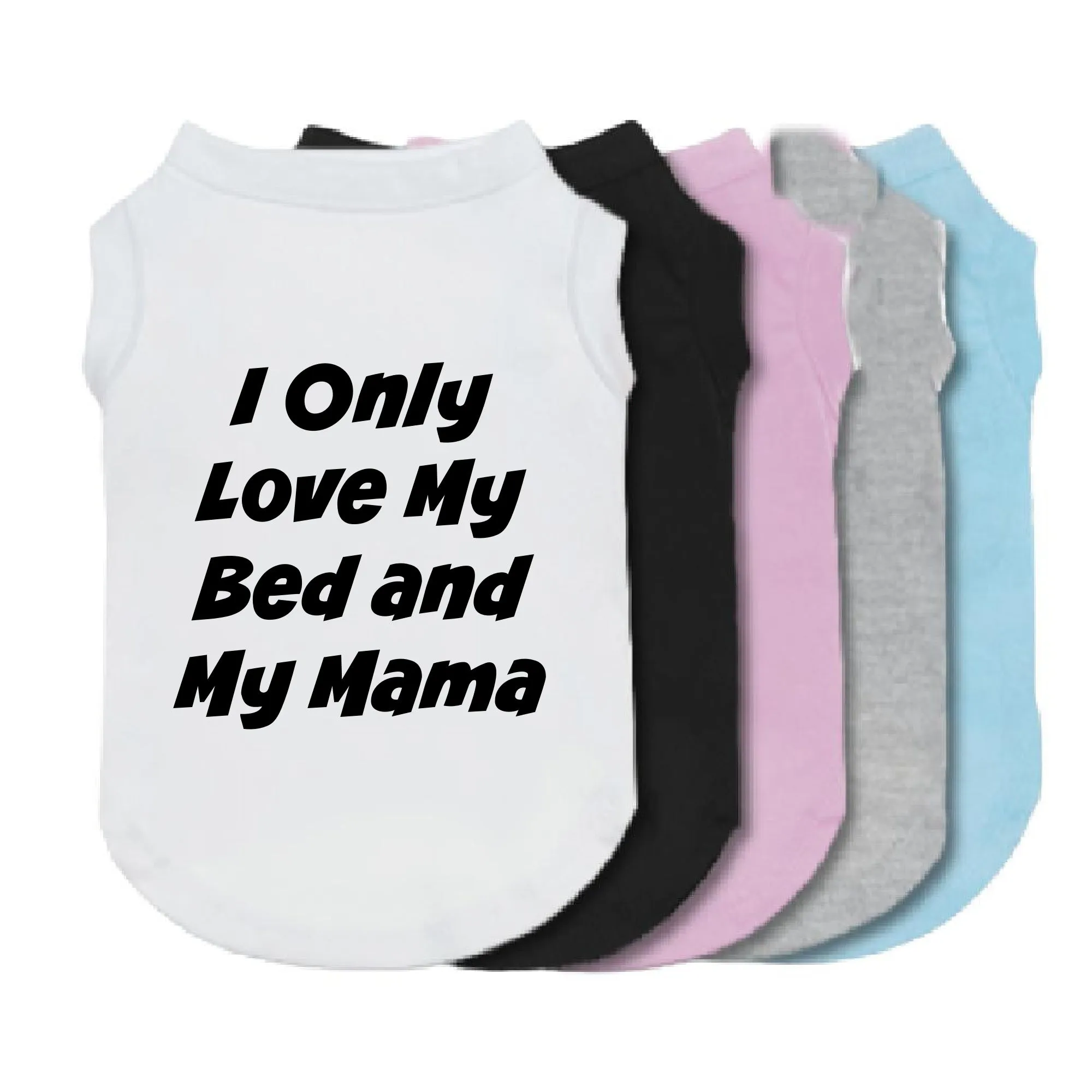 I Only Love My Bed and My Mama Pet Shirt